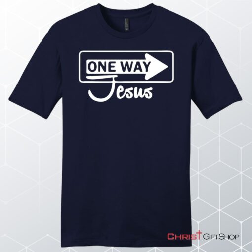 One Way Jesus Unisex Shirt, Hoodie