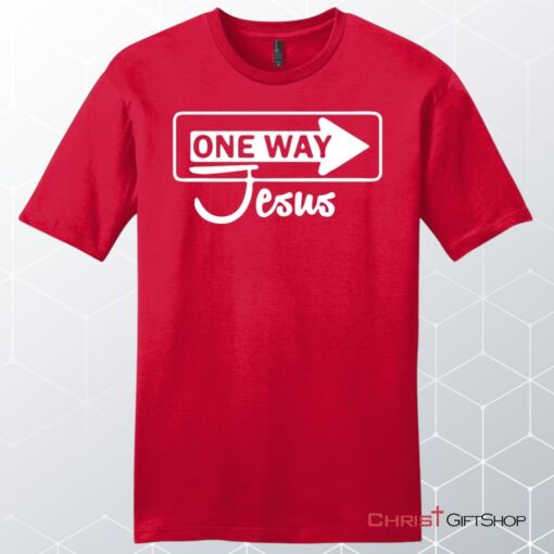 One Way Jesus Unisex Shirt, Hoodie