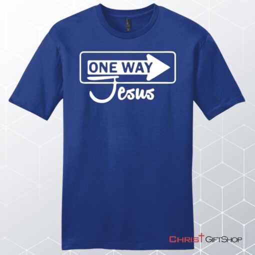 One Way Jesus Unisex Shirt, Hoodie