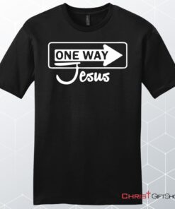 One Way Jesus Unisex Shirt, Hoodie