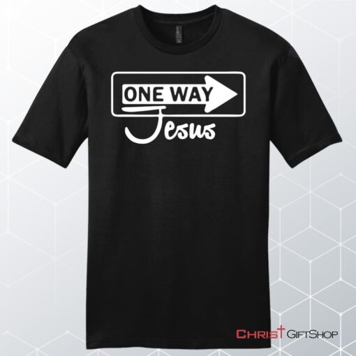 One Way Jesus Unisex Shirt, Hoodie