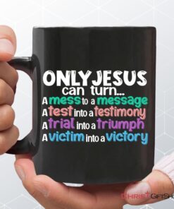 Only Jesus Can Turn A Mess Into A Message Christian Coffee Mug