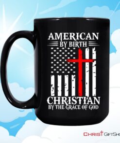 Patriotic Christian Mugs American By Birth Christian By The Grace Of God Coffee Mug