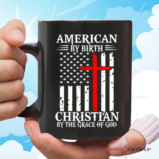 Patriotic Christian Mugs American By Birth Christian By The Grace Of God Coffee Mug