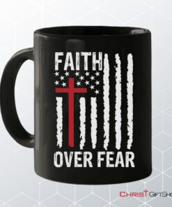 Patriotic Christian Mugs Faith Over Fear American Flag Coffee Mug