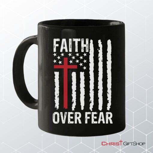 Patriotic Christian Mugs Faith Over Fear American Flag Coffee Mug