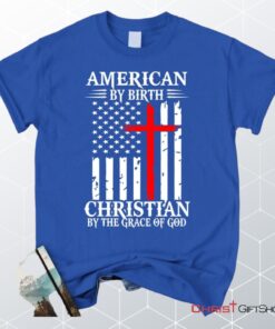 Patriotic Christian Unisex T Shirt, Sweatshirt, Hoodies American By Birth Christian By The Grace Of God Unisex T Shirt, Sweatshirt, Hoodie