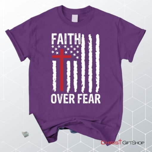 Patriotic Christian Unisex T Shirt, Sweatshirt, Hoodies Faith Over Fear American Flag Unisex T Shirt, Sweatshirt, Hoodie