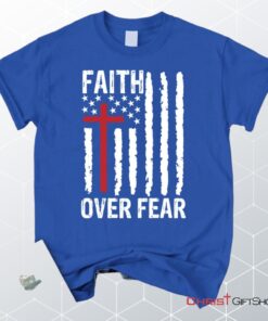 Patriotic Christian Unisex T Shirt, Sweatshirt, Hoodies Faith Over Fear American Flag Unisex T Shirt, Sweatshirt, Hoodie