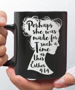 Perhaps She Was Made For Such A Time As This Esther 414 Coffee Mug