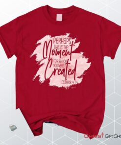 Perhaps This Is The Moment For Which You Were Created Esther 414 Christian Unisex T Shirt, Sweatshirt, Hoodie