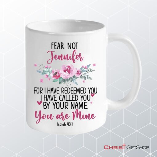 Personalized Mugs Isaiah 431 Fear Not For I Have Redeemed You Christian Mug