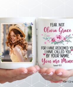 Personalized Mugs Isaiah 431 Fear Not For I Have Redeemed You Christian Mug