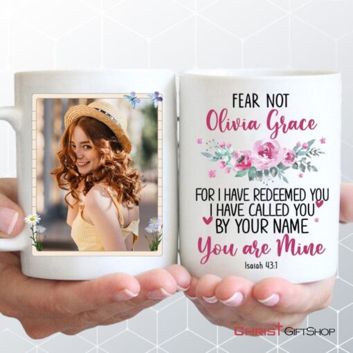 Personalized Mugs Isaiah 431 Fear Not For I Have Redeemed You Christian Mug