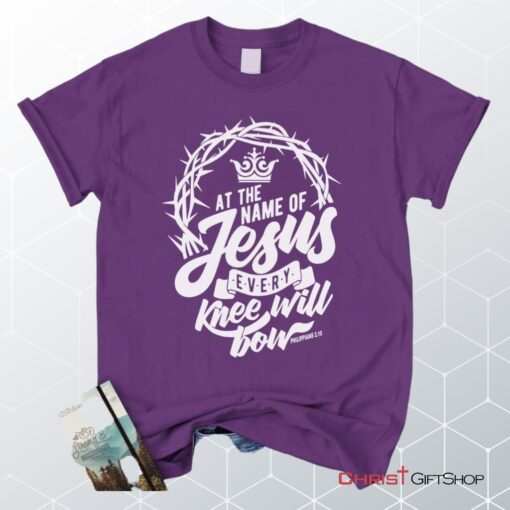 Philippians 210 At The Name Of Jesus Every Knee Will Bow Unisex T Shirt, Sweatshirt, Hoodie