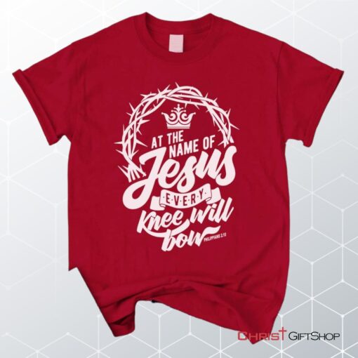 Philippians 210 At The Name Of Jesus Every Knee Will Bow Unisex T Shirt, Sweatshirt, Hoodie