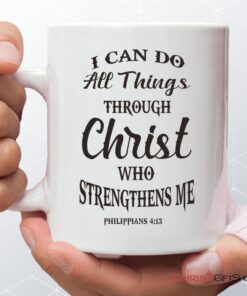 Philippians 413 I Can Do All Things Through Christ Coffee Ceramic Mug