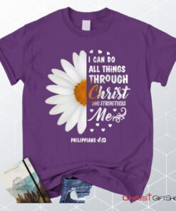 Philippians 413 I Can Do All Things Through Christ Daisy Christian Unisex T Shirt, Sweatshirt, Hoodie