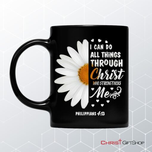 Philippians 413 I Can Do All Things Through Christ Daisy Coffee Mug