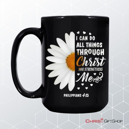 Philippians 413 I Can Do All Things Through Christ Daisy Coffee Mug