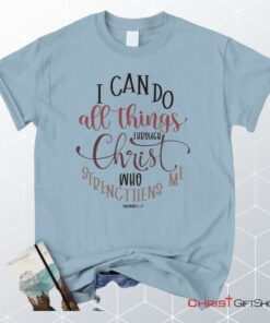 Philippians 413 I Can Do All Things Through Christ Unisex T Shirt, Sweatshirt, Hoodie