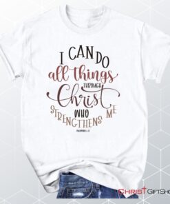 Philippians 413 I Can Do All Things Through Christ Unisex T Shirt, Sweatshirt, Hoodie