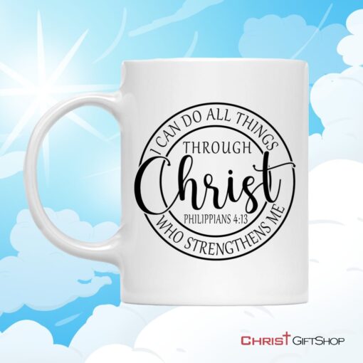 Philippians 413 Mug I Can Do All Things Through Christ Christian Coffee Mug