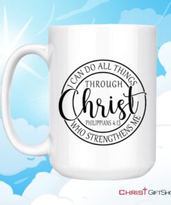 Philippians 413 Mug I Can Do All Things Through Christ Christian Coffee Mug