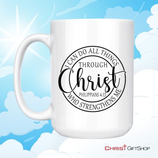 Philippians 413 Mug I Can Do All Things Through Christ Christian Coffee Mug