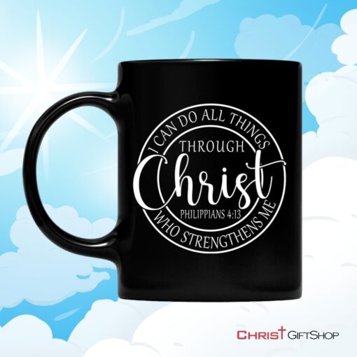 Philippians 413 Mug I Can Do All Things Through Christ Christian Coffee Mug