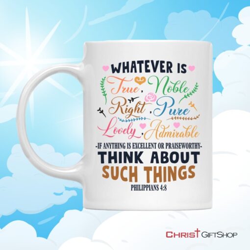 Philippians 48 Whatever Is True Whatever Is Noble Coffee Mug