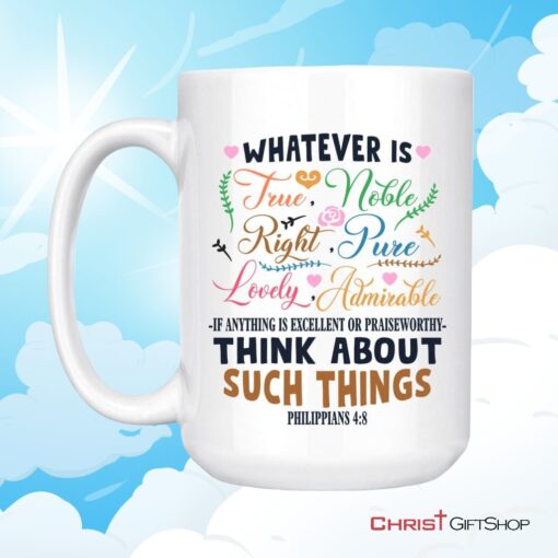 Philippians 48 Whatever Is True Whatever Is Noble Coffee Mug