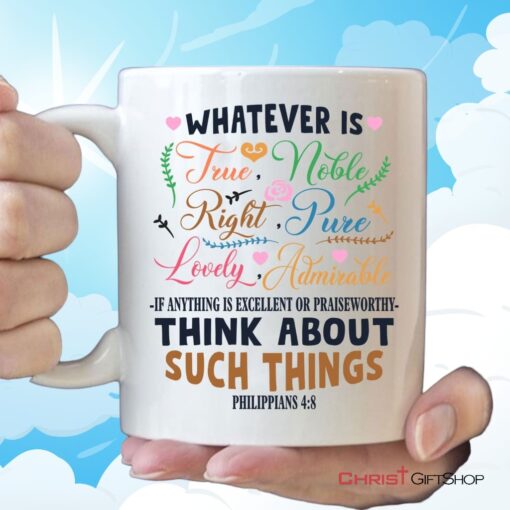 Philippians 48 Whatever Is True Whatever Is Noble Coffee Mug