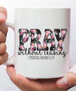 Pray Without Ceasing 1 Thessalonians 517 Bible Verse Mug