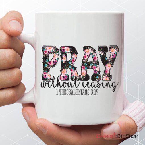 Pray Without Ceasing 1 Thessalonians 517 Bible Verse Mug