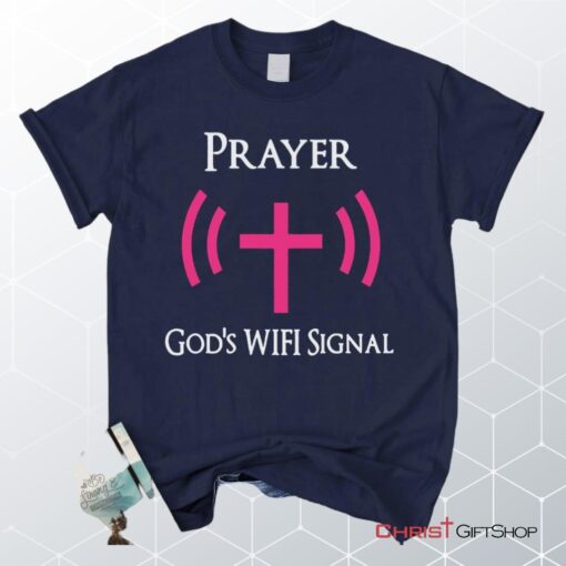 Prayer God's Wifi Signal Unisex T Shirt, Sweatshirt, Hoodie