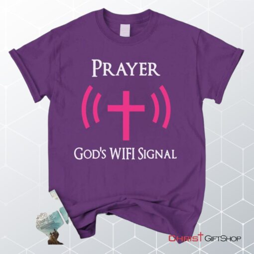 Prayer God's Wifi Signal Unisex T Shirt, Sweatshirt, Hoodie