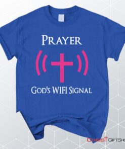 Prayer God's Wifi Signal Unisex T Shirt, Sweatshirt, Hoodie