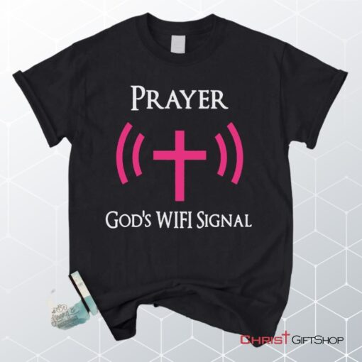 Prayer God's Wifi Signal Unisex T Shirt, Sweatshirt, Hoodie