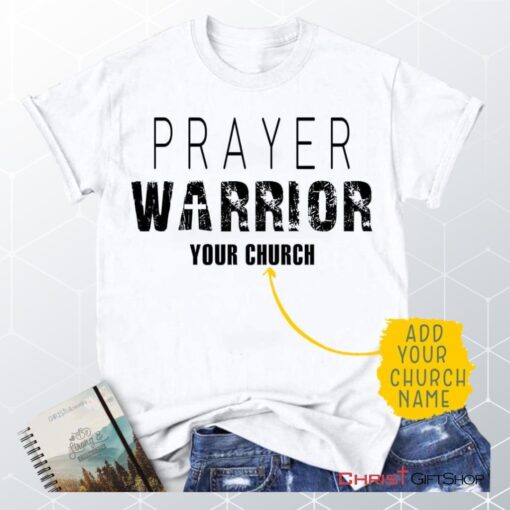 Prayer Warrior Personalized Church Name Christian Unisex T Shirt, Sweatshirt, Hoodie