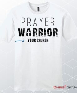 Prayer Warrior Personalized Church Name Mens Christian Unisex T Shirt, Sweatshirt, Hoodie