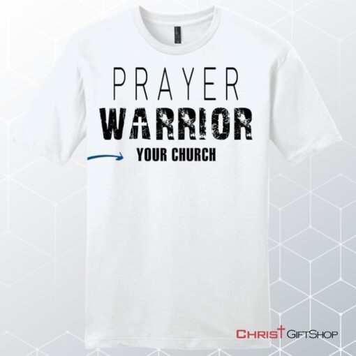 Prayer Warrior Personalized Church Name Mens Christian Unisex T Shirt, Sweatshirt, Hoodie