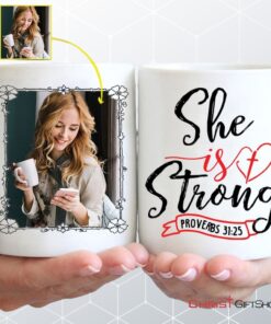 Proverbs 3125 She Is Strong Custom Photo Mug Personalized Christian Gifts