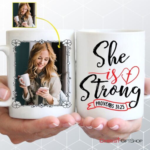 Proverbs 3125 She Is Strong Custom Photo Mug Personalized Christian Gifts