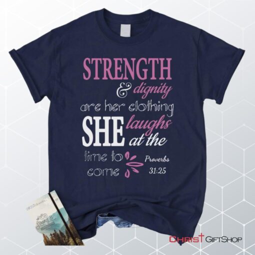 Proverbs 3125 Strength And Dignity Are Her Clothing Unisex T Shirt, Sweatshirt, Hoodie