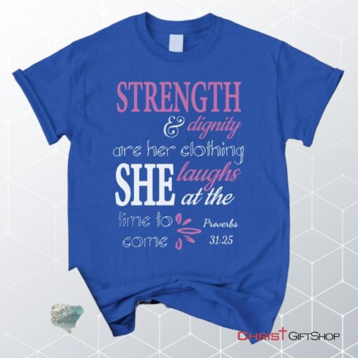 Proverbs 3125 Strength And Dignity Are Her Clothing Unisex T Shirt, Sweatshirt, Hoodie