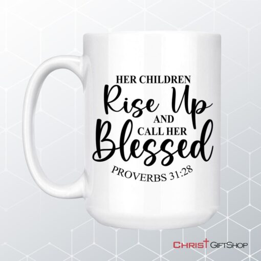 Proverbs 3128 Rise Up And Call Her Blessed Coffee Ceramic Mug