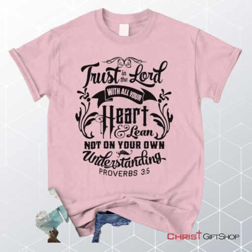 Proverbs 35 Trust In The Lord With All Your Heart Unisex T Shirt, Sweatshirt, Hoodie