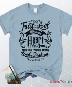 Proverbs 35 Trust In The Lord With All Your Heart Unisex T Shirt, Sweatshirt, Hoodie