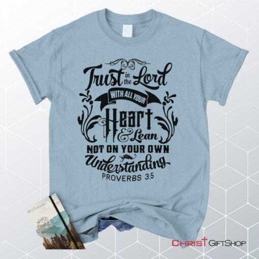 Proverbs 35 Trust In The Lord With All Your Heart Unisex T Shirt, Sweatshirt, Hoodie